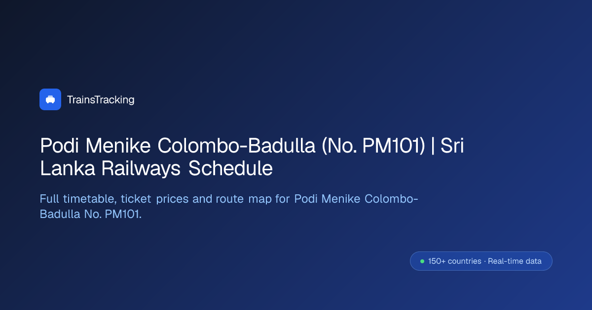 Podi Menike Colombo-Badulla (No. PM101) — Schedule, Timings & Fares 2026